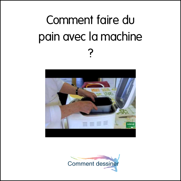 Comment faire du pain avec la machine